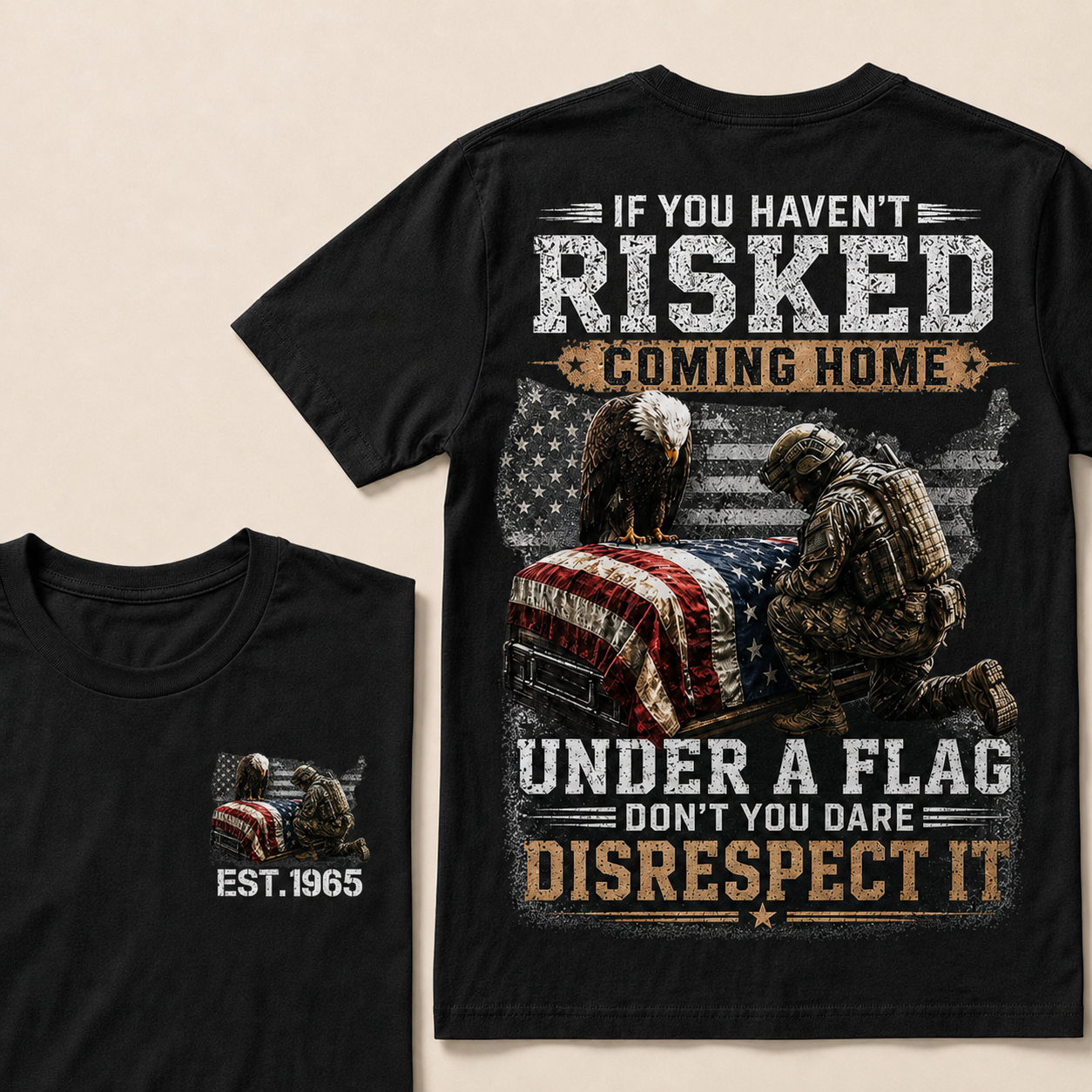 If You Haven't Risked Coming Home Under A Flag Custom Year T‑Shirt