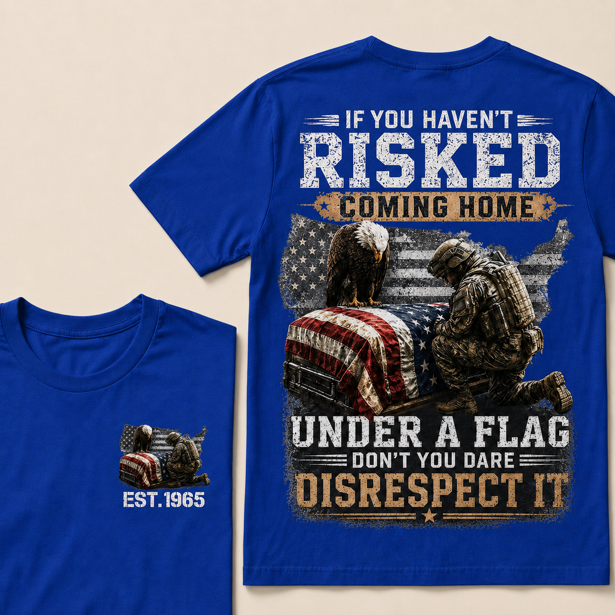 If You Haven't Risked Coming Home Under A Flag Custom Year T‑Shirt