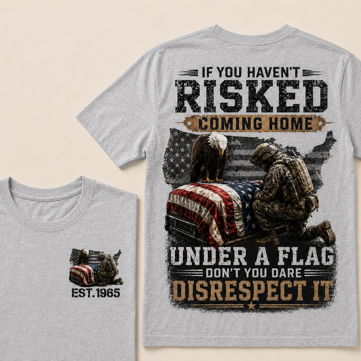 If You Haven't Risked Coming Home Under A Flag Custom Year T‑Shirt