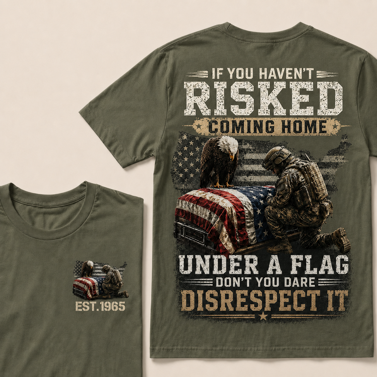 If You Haven't Risked Coming Home Under A Flag Custom Year T‑Shirt