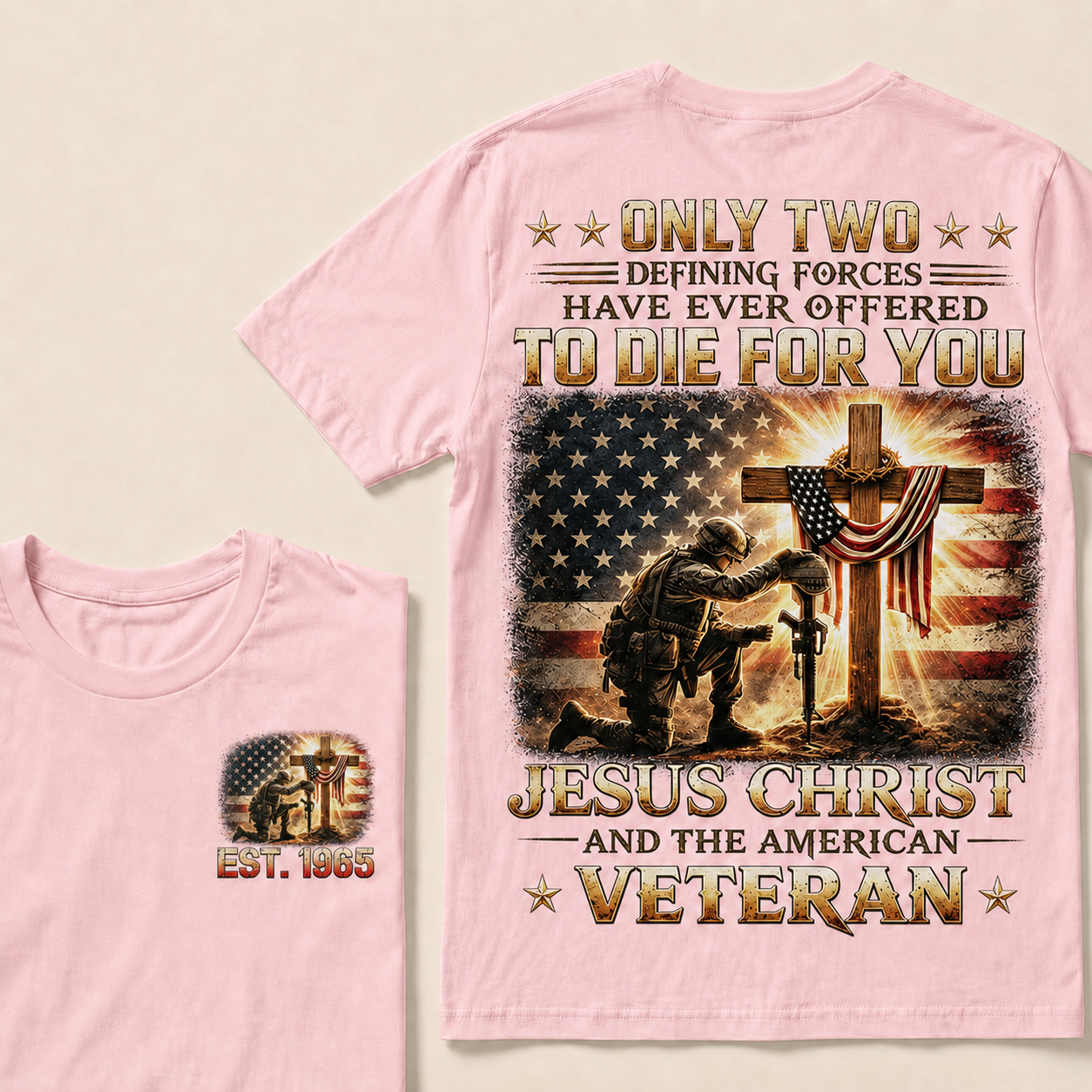 Only Two Defining Forces Have Ever Offered To Die For You Jesus Christ Custom Year Tee