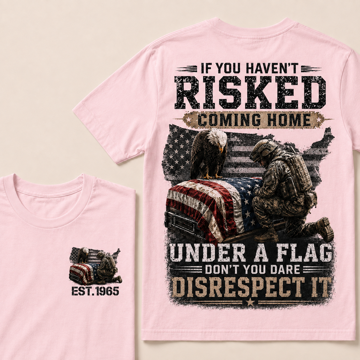 If You Haven't Risked Coming Home Under A Flag Custom Year T‑Shirt