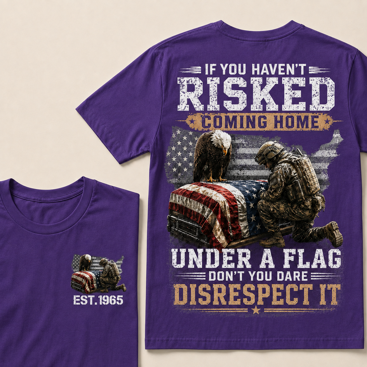 If You Haven't Risked Coming Home Under A Flag Custom Year T‑Shirt