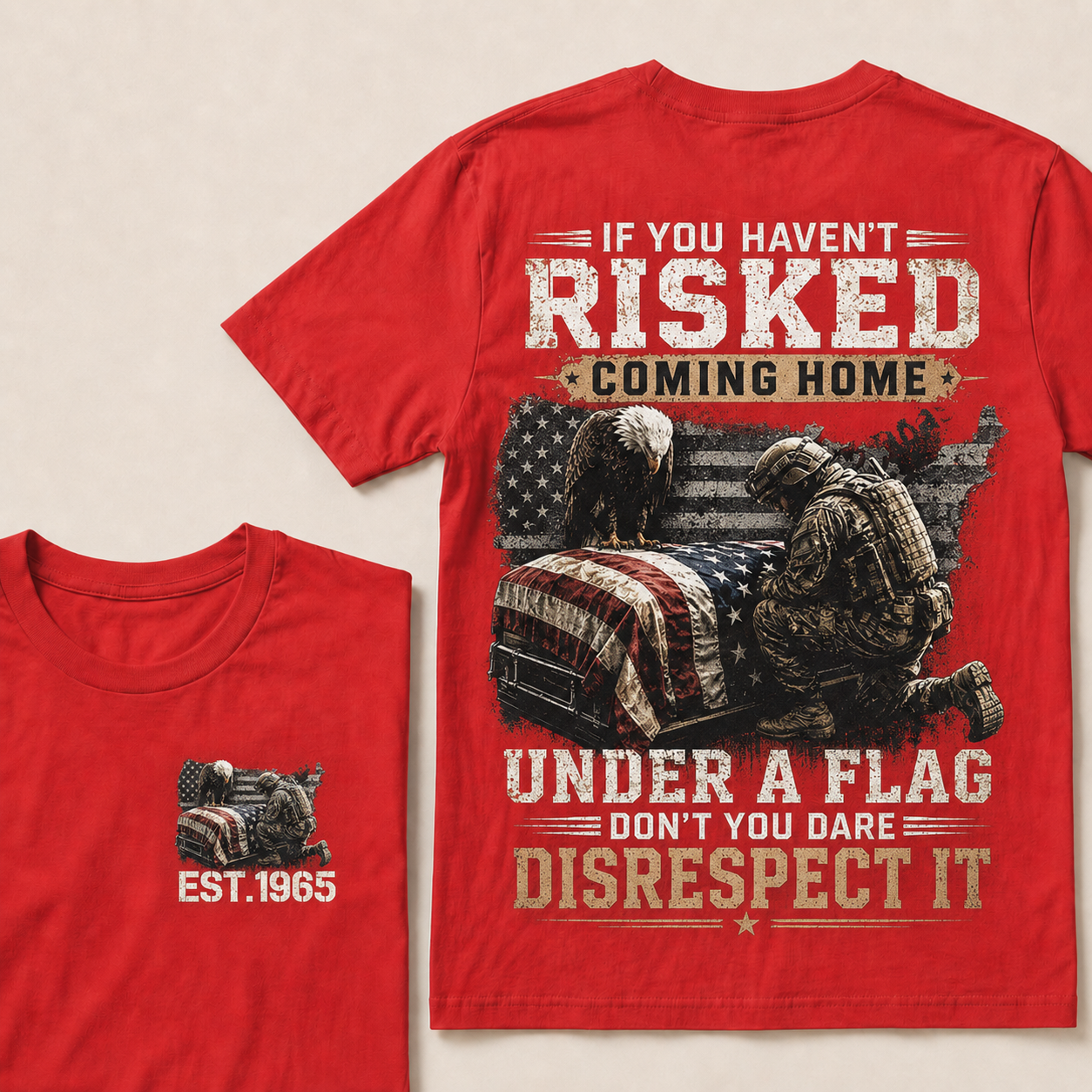 If You Haven't Risked Coming Home Under A Flag Custom Year T‑Shirt