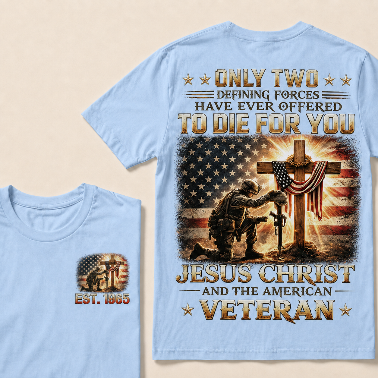 Only Two Defining Forces Have Ever Offered To Die For You Jesus Christ Custom Year Tee