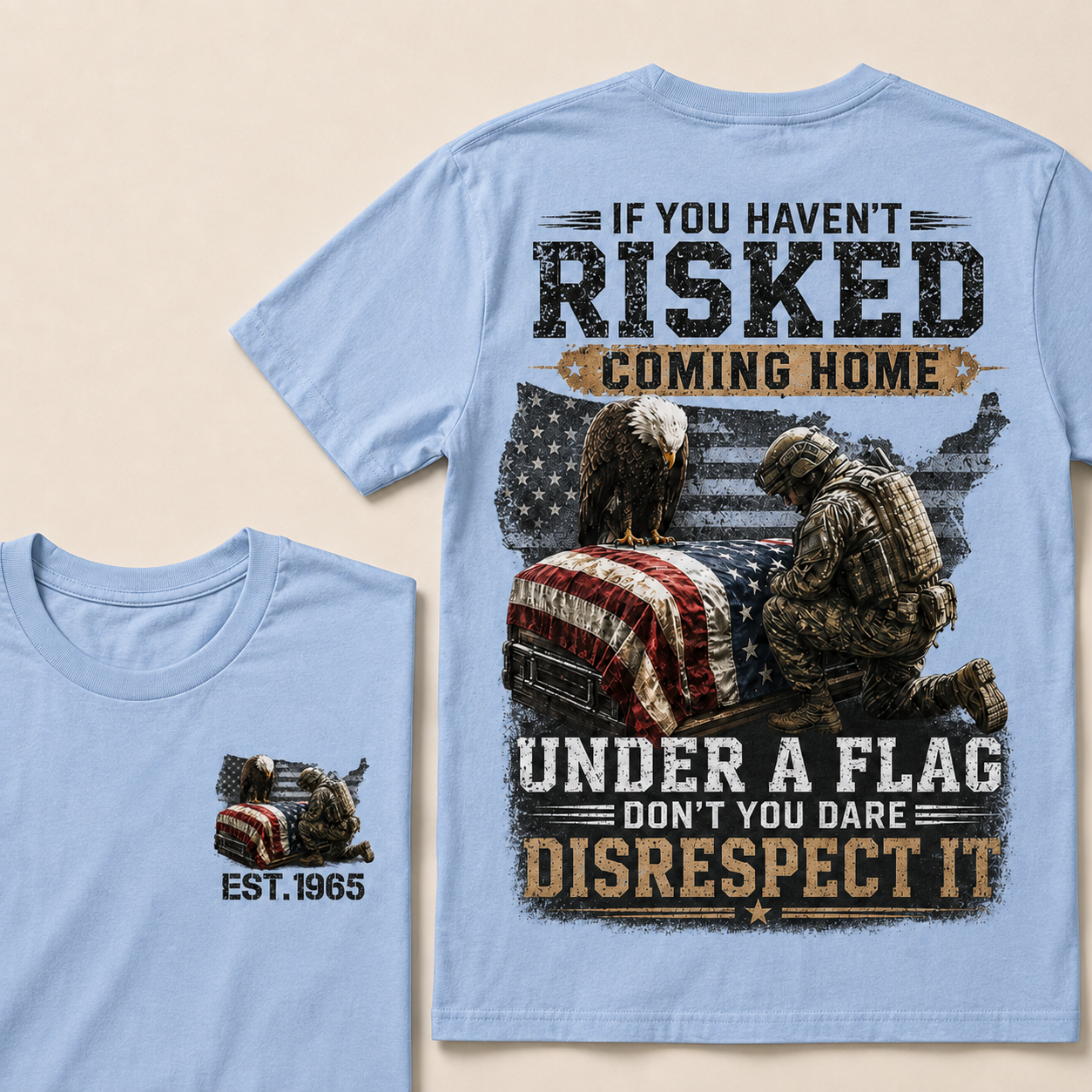If You Haven't Risked Coming Home Under A Flag Custom Year T‑Shirt