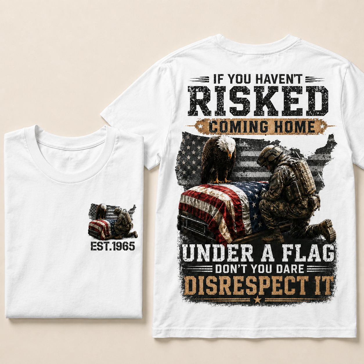 If You Haven't Risked Coming Home Under A Flag Custom Year T‑Shirt