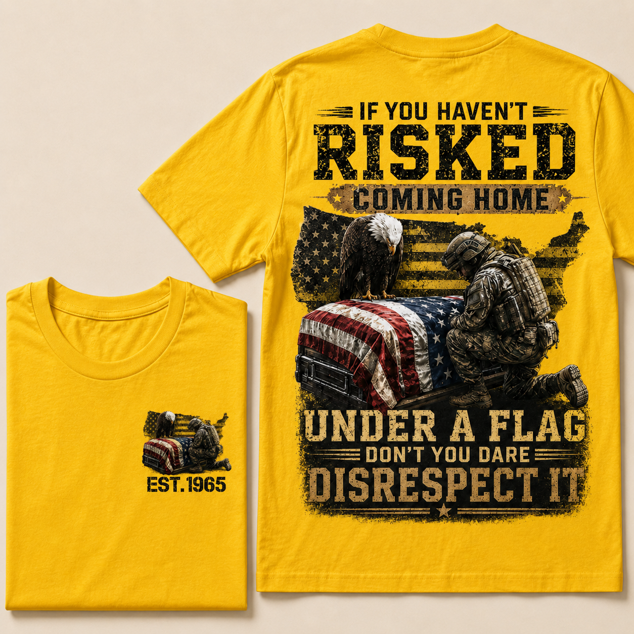 If You Haven't Risked Coming Home Under A Flag Custom Year T‑Shirt