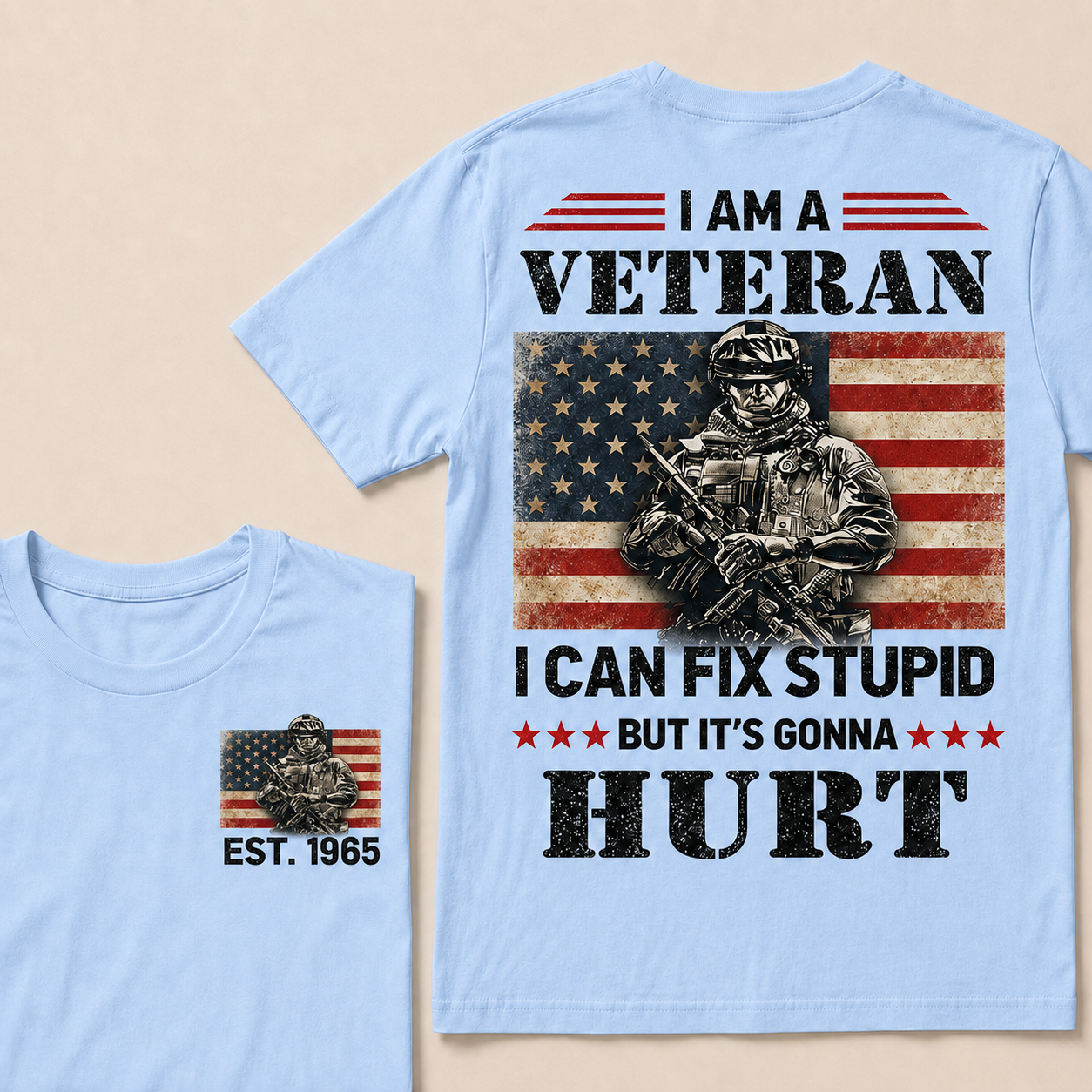 I Am A Veteran I Can Fix Stupid But It's Gonna Hurt Custom Year